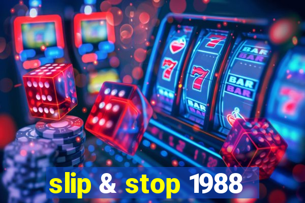 slip & stop 1988